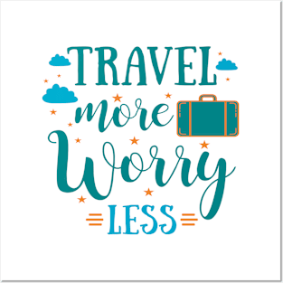 travel more worry less Posters and Art